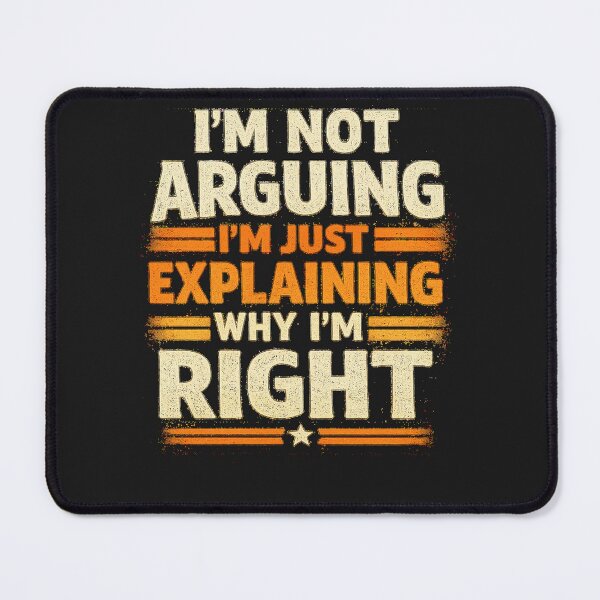 Item preview, Funny Sarcastic Quote Shirt I'm Not Arguing I'm Just Explaining Why I'm Right designed and sold by GhostDawgs.