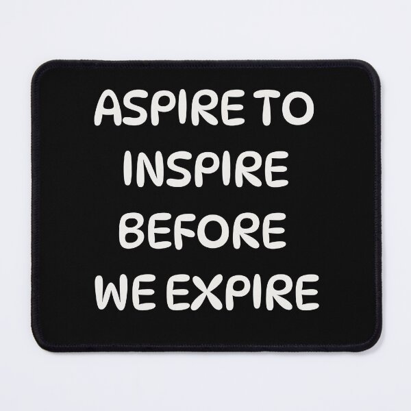 Item preview, Aspire to inspire before we expire t shirt  designed and sold by Alindesignhere.