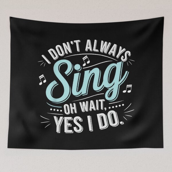 Item preview, I Don't Always Sing Oh Wait Yes I Do Musical Theatre designed and sold by SethHHoward.