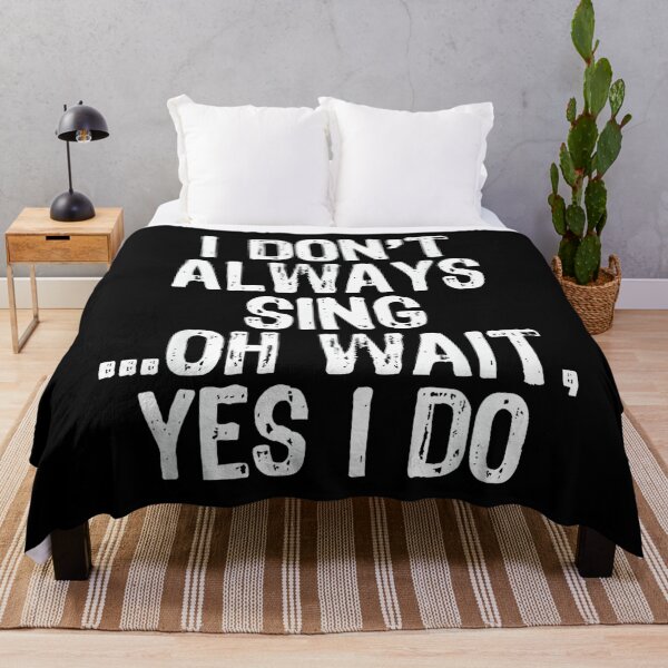 Item preview, I Don't Always Sing Oh Wait Yes I Do Singing Singer designed and sold by SethHHoward.
