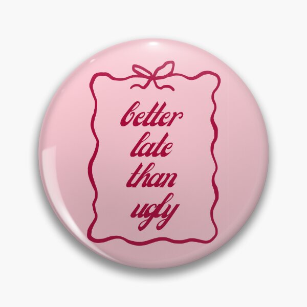 Item preview, Better Late Than Ugly designed and sold by MariePopPrints.