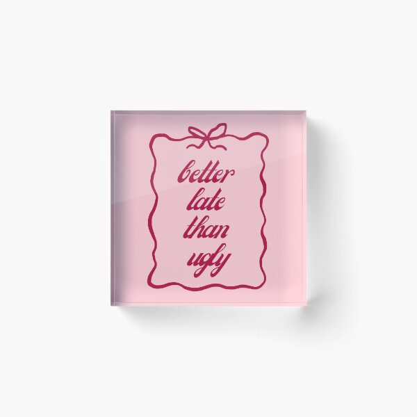 Item preview, Better Late Than Ugly designed and sold by MariePopPrints.