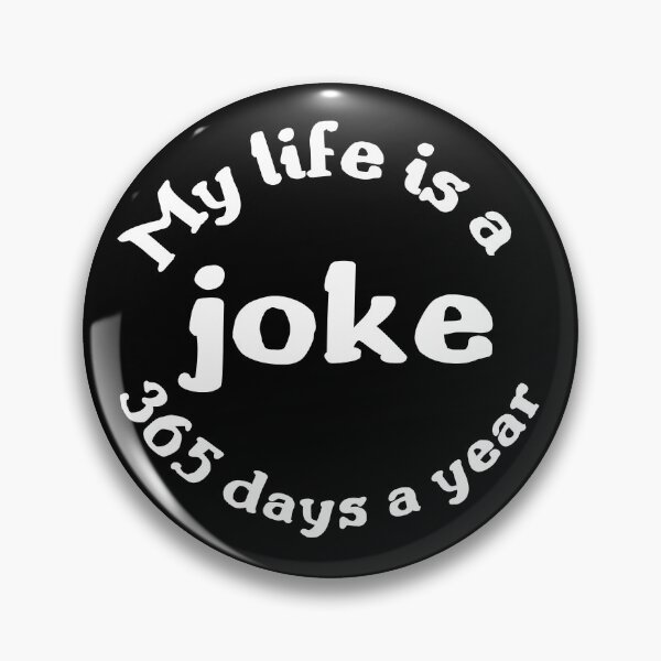 Item preview, My Life Is a Joke 365 Days a Year designed and sold by qiroco.