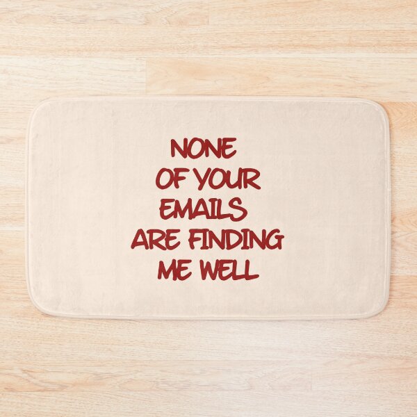 Item preview, None Of Your Emails Are Finding Me Well designed and sold by MariePopPrints.