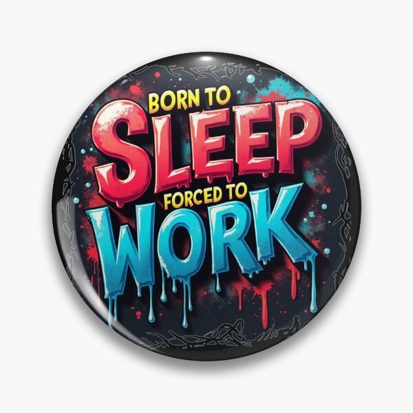 Item preview, Born To Sleep, Forced To Work designed and sold by The Wheezy Wizard.