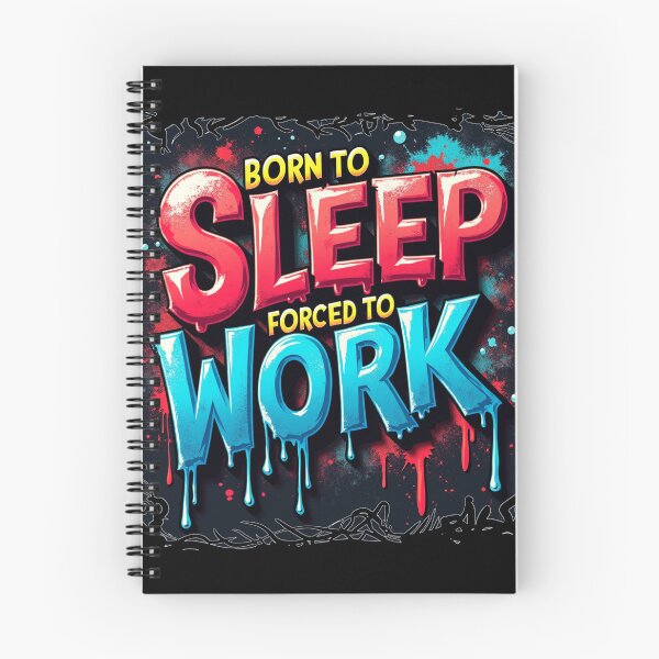 Item preview, Born To Sleep, Forced To Work designed and sold by The Wheezy Wizard.