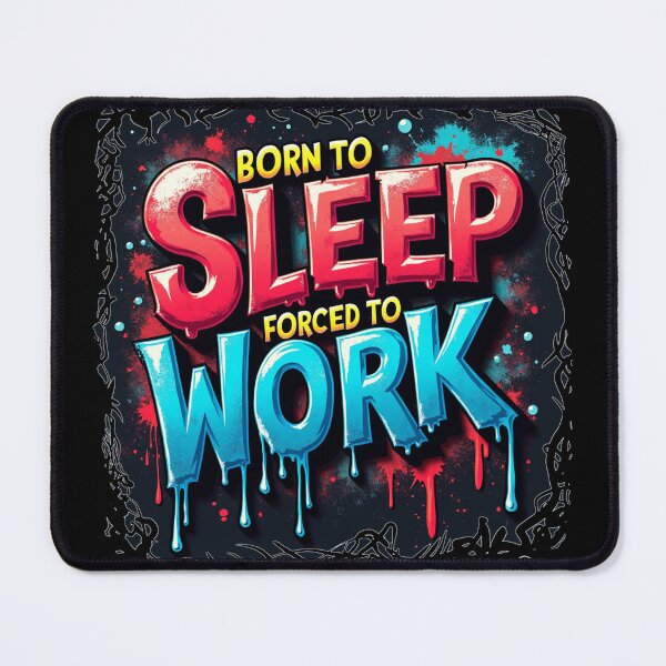 Item preview, Born To Sleep, Forced To Work designed and sold by The Wheezy Wizard.