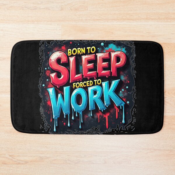 Item preview, Born To Sleep, Forced To Work designed and sold by The Wheezy Wizard.