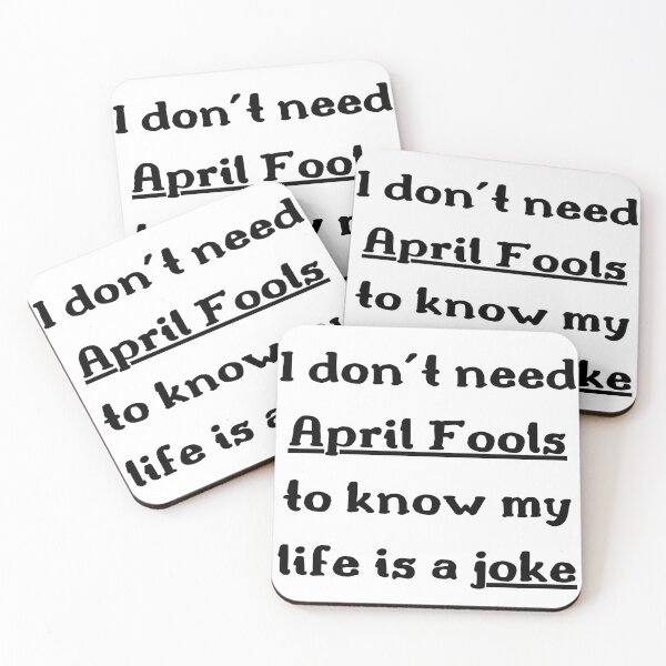 Item preview, I don’t need April Fools to know my life is a joke designed and sold by qiroco.