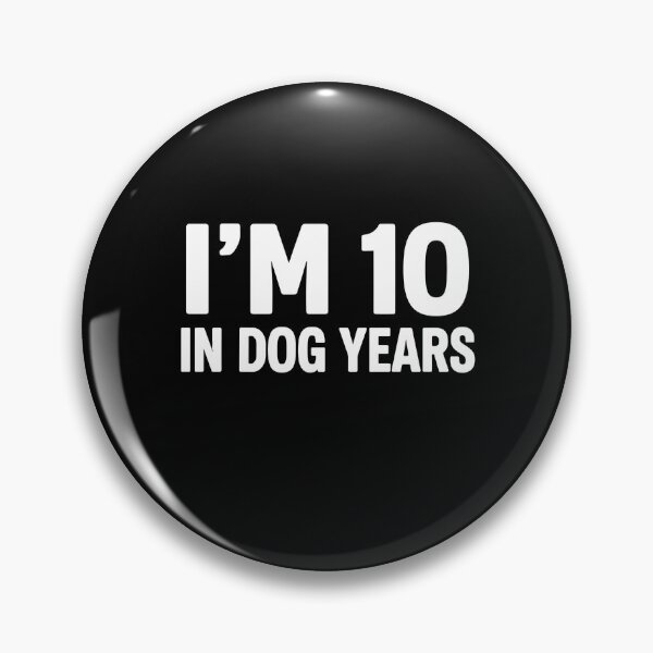 Item preview, I'm 10 in Dog Years Bold Birthday Statement designed and sold by PopStars1993.