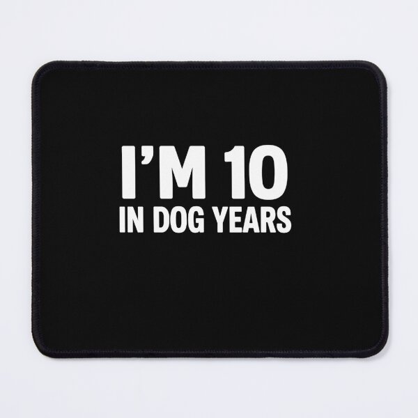 Item preview, I'm 10 in Dog Years Bold Birthday Statement designed and sold by PopStars1993.