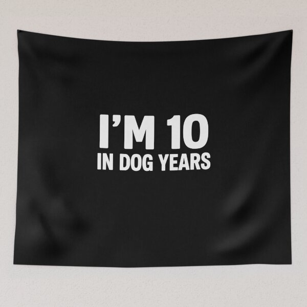 Item preview, I'm 10 in Dog Years Bold Birthday Statement designed and sold by PopStars1993.
