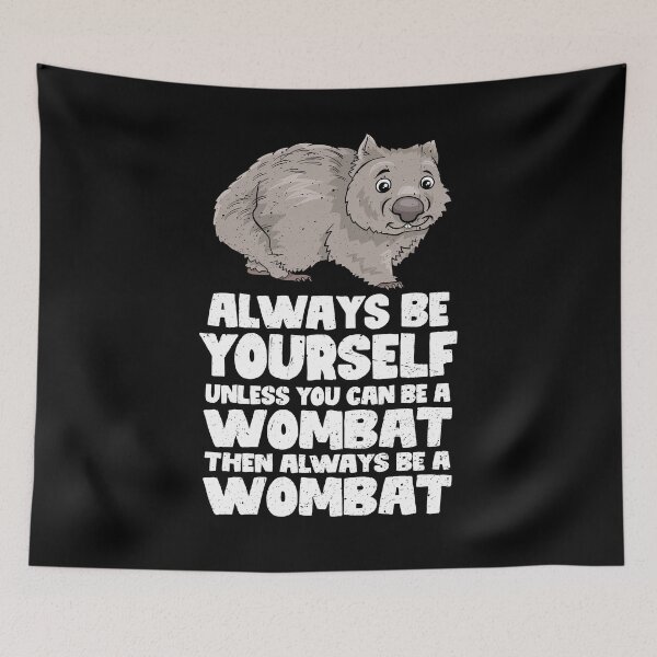 Item preview, Always Be Yourself Unless You Can Be A Wombat. Then always be a Wombat  designed and sold by GabbyKash.