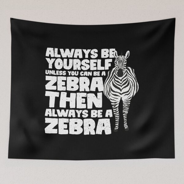 Item preview, Always Be Yourself Unless You Can Be a Zebra Then always be a Zebra designed and sold by GabbyKash.