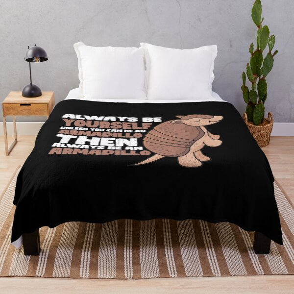Item preview, Always Be Yourself Unless You Can Be an Armadillo. Then always be an Armadillo designed and sold by GabbyKash.