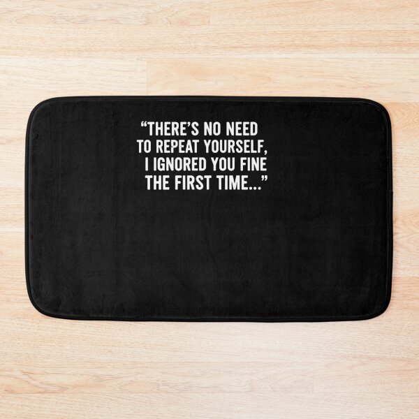 Item preview, No Need Repeat Yourself I Ignored You Funny Saying designed and sold by PopStars1993.