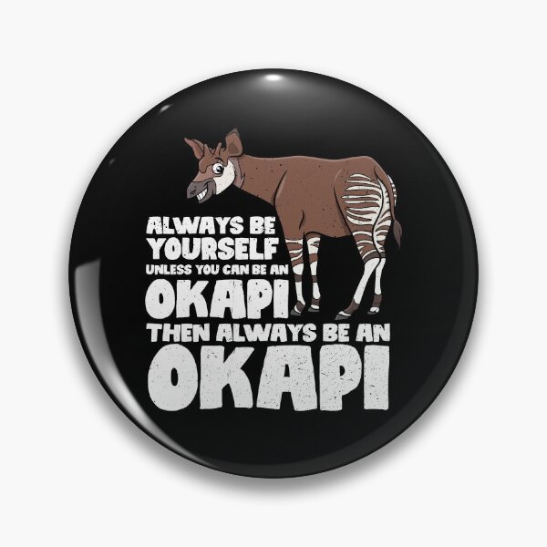 Item preview, Always Be Yourself Unless You Can Be An Okapi. Then always be an Okapi designed and sold by GabbyKash.