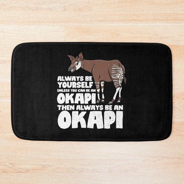 Item preview, Always Be Yourself Unless You Can Be An Okapi. Then always be an Okapi designed and sold by GabbyKash.