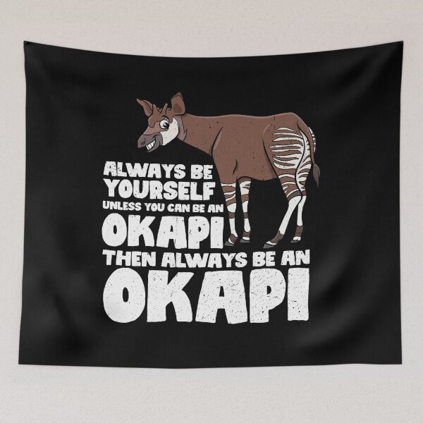 Item preview, Always Be Yourself Unless You Can Be An Okapi. Then always be an Okapi designed and sold by GabbyKash.