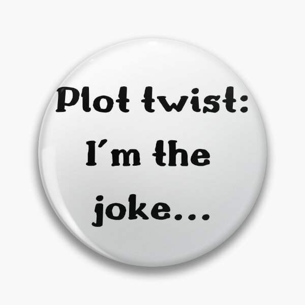 Item preview, plot twist im the joke designed and sold by qiroco.