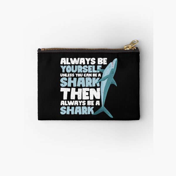 Item preview, Always Be Yourself Unless You Can Be a Shark. Then always be a Shark designed and sold by GabbyKash.