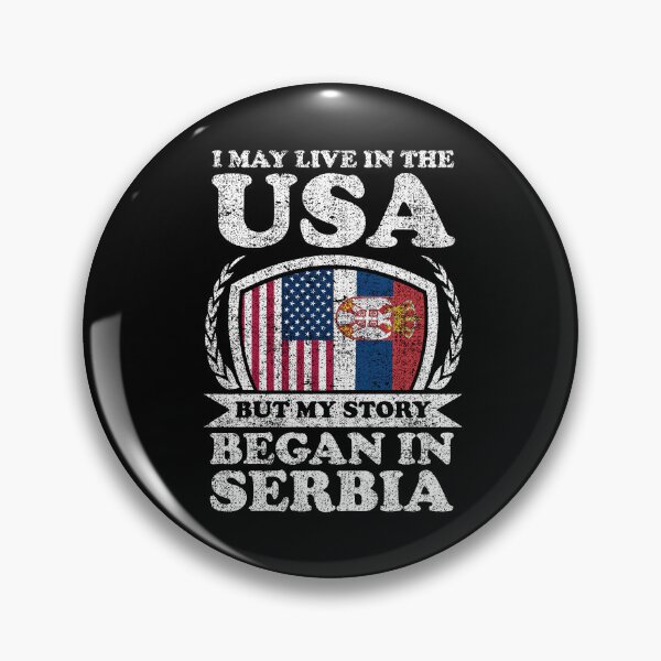Item preview, I May Live In USA But My Story Began In Serbia designed and sold by GabbyKash.