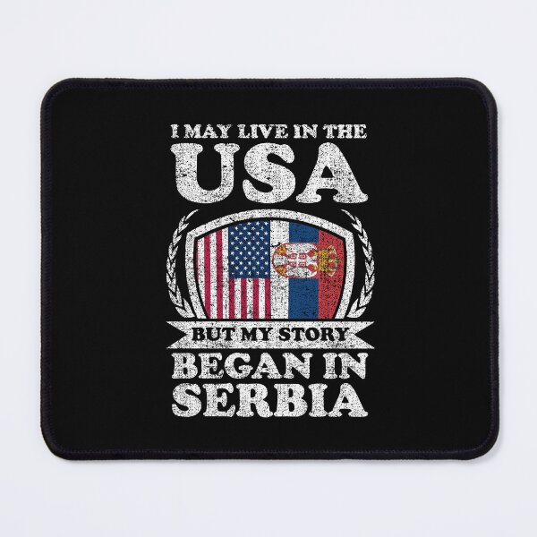 Item preview, I May Live In USA But My Story Began In Serbia designed and sold by GabbyKash.