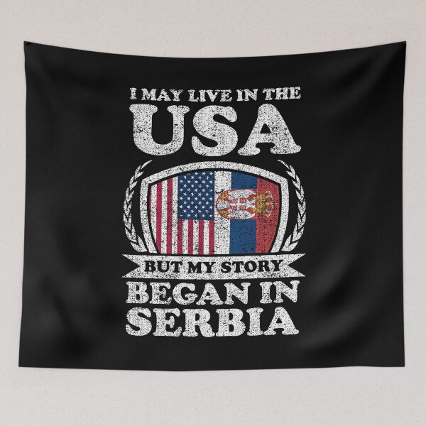 Item preview, I May Live In USA But My Story Began In Serbia designed and sold by GabbyKash.
