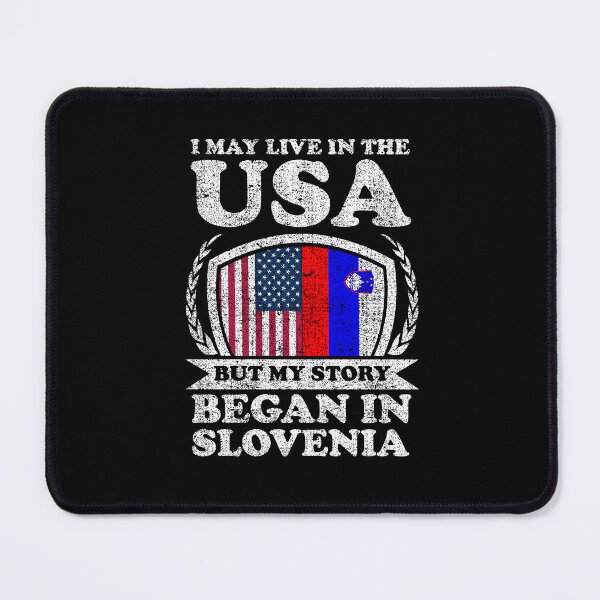 Item preview, I May Live In USA But My Story Began In Slovenia designed and sold by GabbyKash.