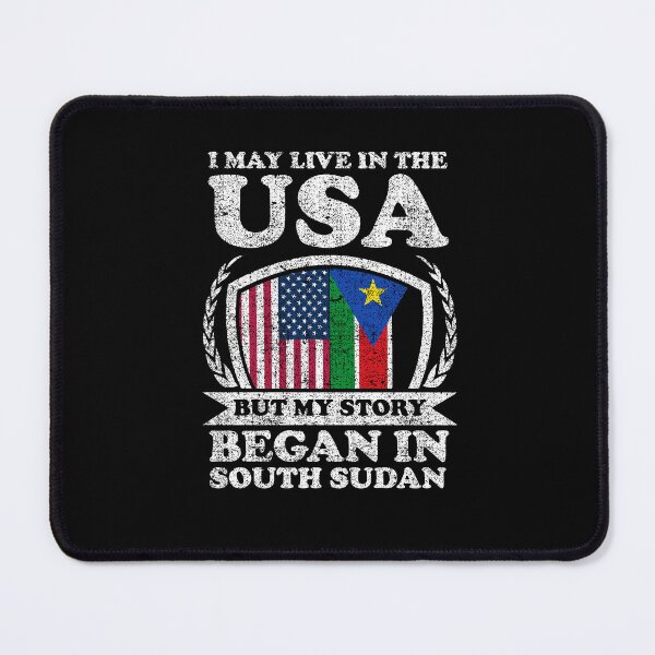 Item preview, I May Live In USA But My Story Began In South Sudan designed and sold by GabbyKash.