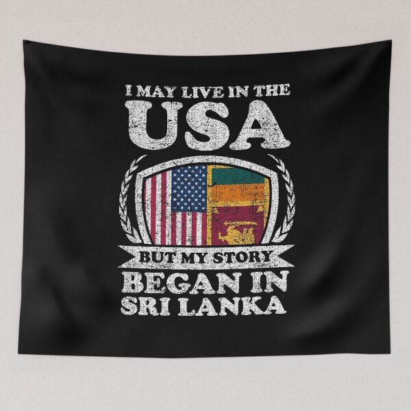 Item preview, I May Live In USA But My Story Began In Sri Lanka designed and sold by GabbyKash.