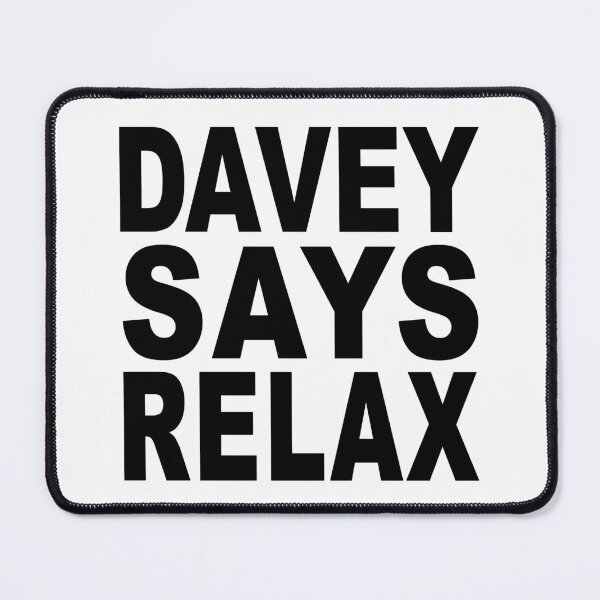 Item preview, Davey Says Relax designed and sold by Normbot2000.