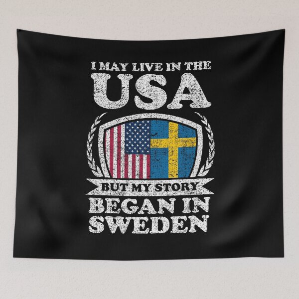 Item preview, I May Live In USA But My Story Began In Sweden designed and sold by GabbyKash.