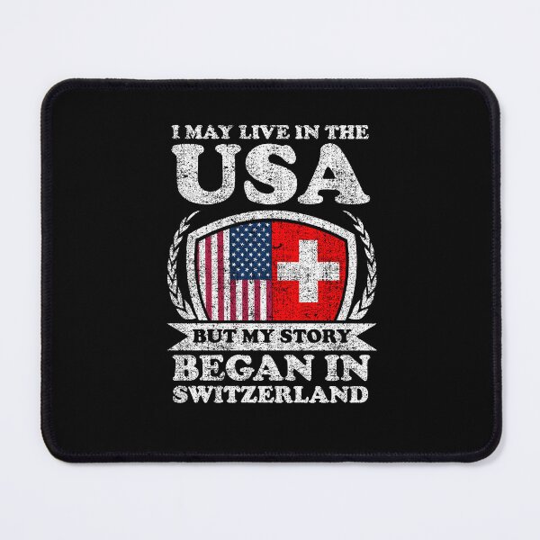 Item preview, I May Live In USA But My Story Began In Switzerland designed and sold by GabbyKash.