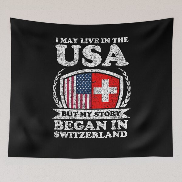 Item preview, I May Live In USA But My Story Began In Switzerland designed and sold by GabbyKash.