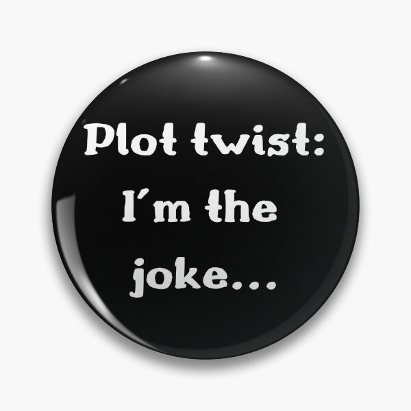 Item preview, plot twist im the joke designed and sold by qiroco.