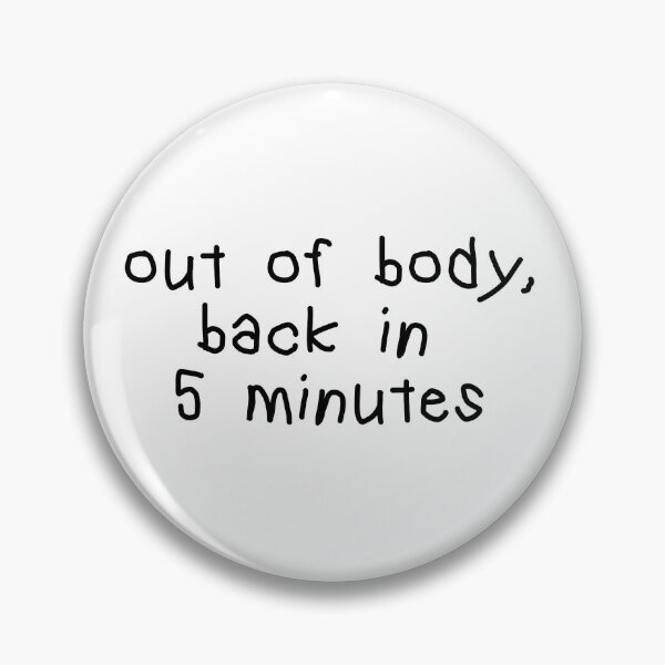 Item preview, out of body back in 5 minutes designed and sold by BritySpear.
