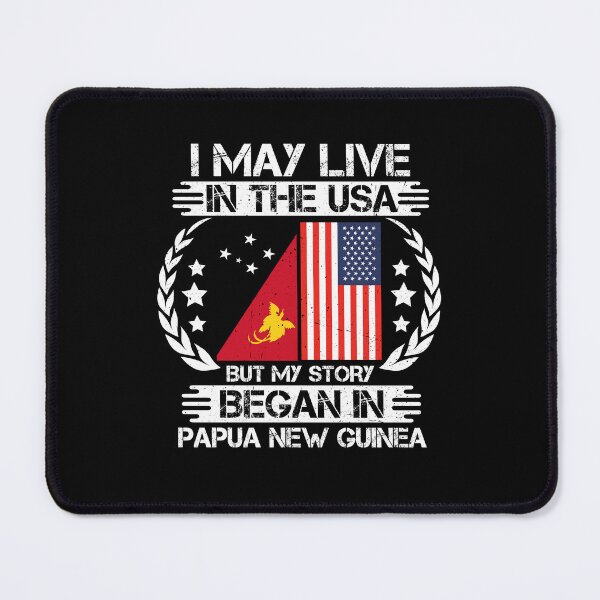 Item preview, I May Live In The USA But My Story Began In Papua New Guinea designed and sold by CosmoKitsch.