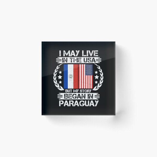 Item preview, I May Live In The USA But My Story Began In Paraguay   designed and sold by CosmoKitsch.