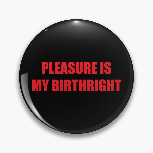Item preview, Pleasure Is My Birthright Female Reproductive Rights Sex Positive designed and sold by HIGHDIE STUDIOS.