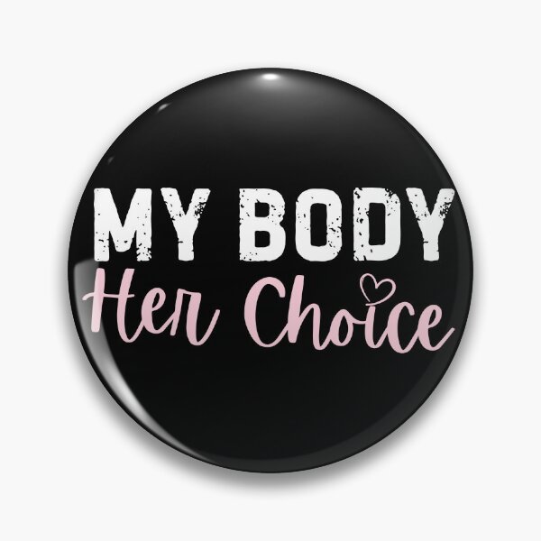 Item preview, My Body Her Choice designed and sold by Idontwannaknow.