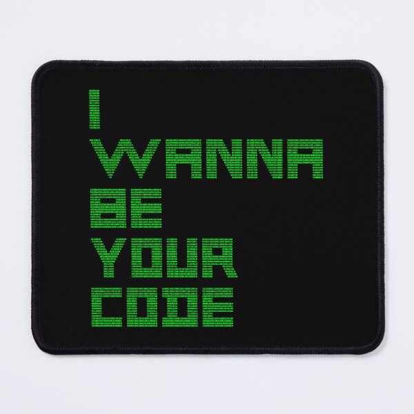 Item preview, I WANNA BE YOUR CODE - binary geek humor designed and sold by francoisville.