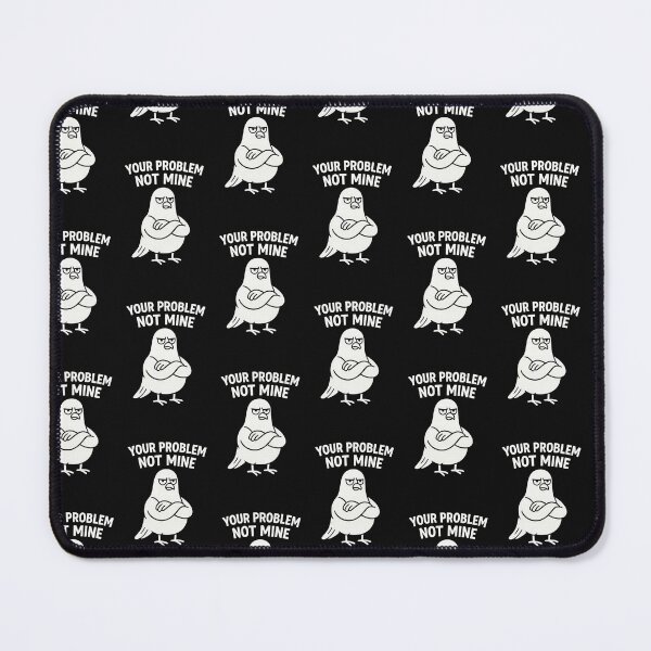 Item preview, Funny Angry Bird Your Problem Not Mine designed and sold by soulbloom--art.