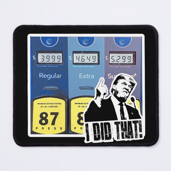 Item preview, Donald Trump "I Did That!" High Gas Prices anti-Trump designed and sold by ReggieRaggz.