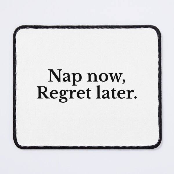 Item preview, Nap now, regret later. designed and sold by HadleyCruz.
