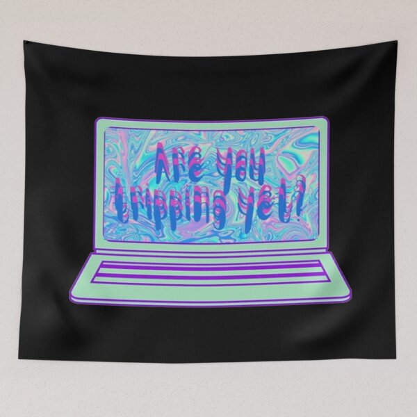 Item preview, Are You Tripping Yet? Holographic Funny Saying in A Laptop Desktop designed and sold by CDPrintsDesigns.