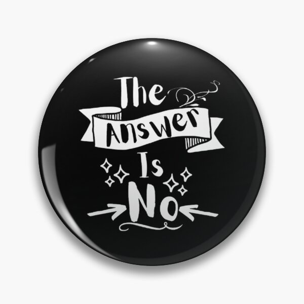 Item preview, The Answer Is No Funny Sassy Remark  designed and sold by CamilasPrints.