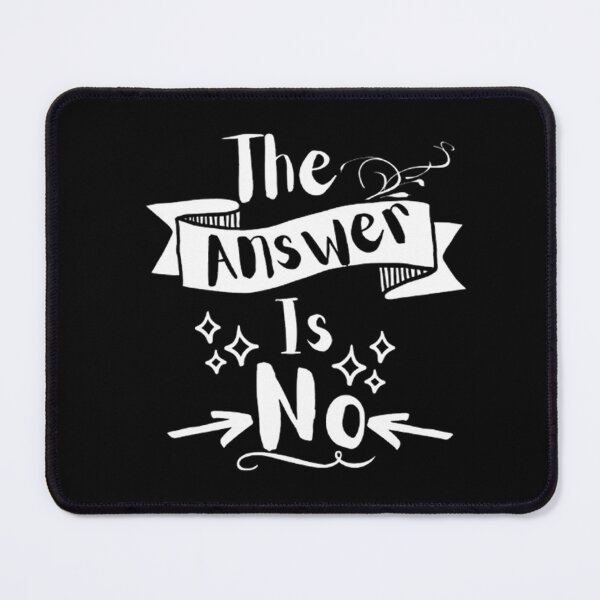 Item preview, The Answer Is No Funny Sassy Remark  designed and sold by CamilasPrints.