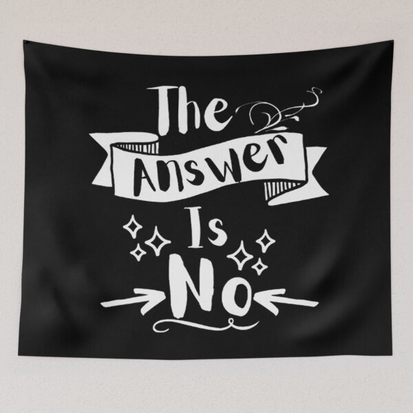 Item preview, The Answer Is No Funny Sassy Remark  designed and sold by CDPrintsDesigns.