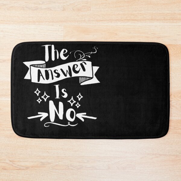 Item preview, The Answer Is No Funny Sassy Remark  designed and sold by CDPrintsDesigns.
